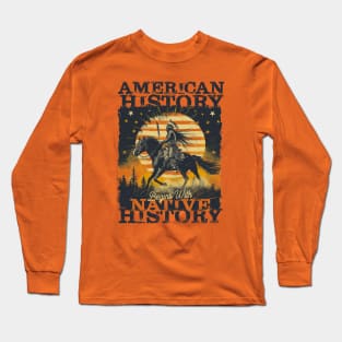 American History Begins With Native History Long Sleeve T-Shirt